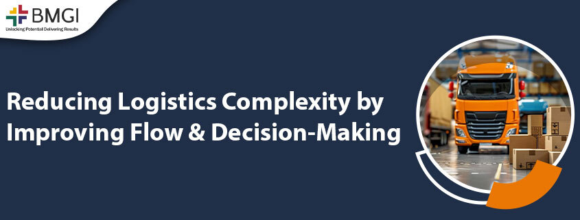 Reducing Logistics Complexity by Improving Flow and&nbsp;Decision-Making