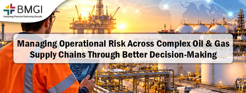 Managing Operational Risk Across Complex Oil and Gas Supply Chains Through Better Decision-Making Featured Image
